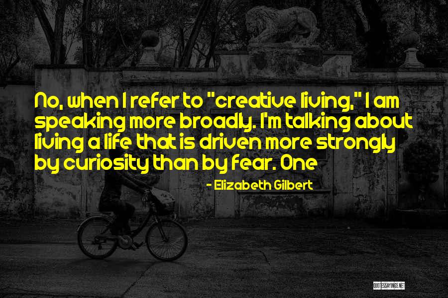 When I Am No More Quotes By Elizabeth Gilbert When I Am No More Quotes By Elizabeth Gilbert