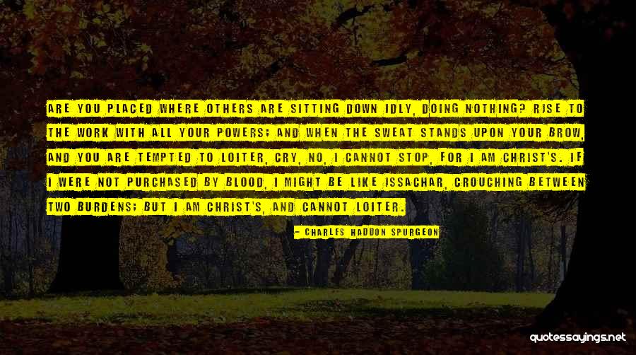 When I Am Not With You Quotes By Charles Haddon Spurgeon When I Am Not With You Quotes By Charles Haddon Spurgeon