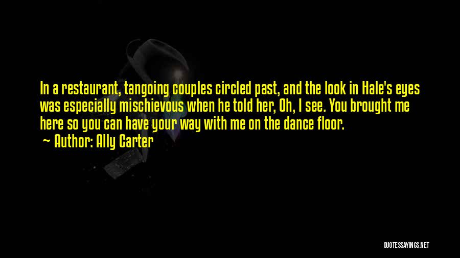 When I Dance With You Quotes By Ally Carter