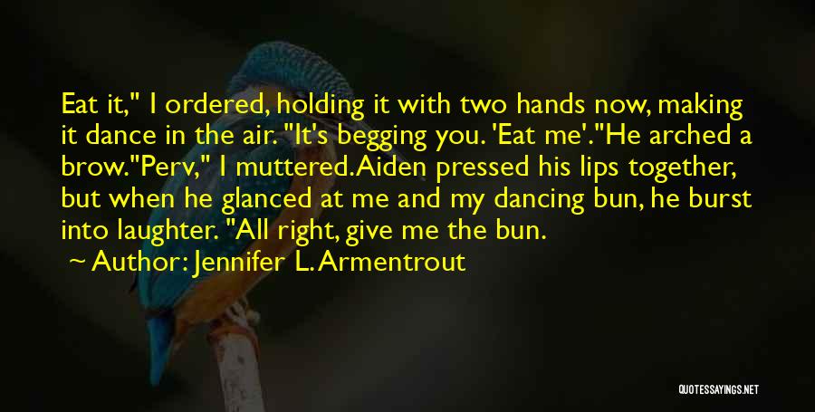 When I Dance With You Quotes By Jennifer L. Armentrout