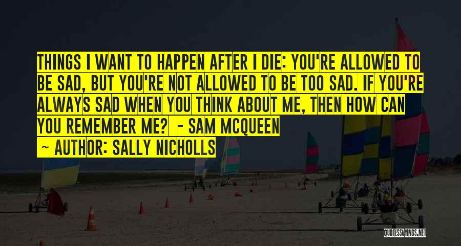 When I Die Remember Me Quotes By Sally Nicholls