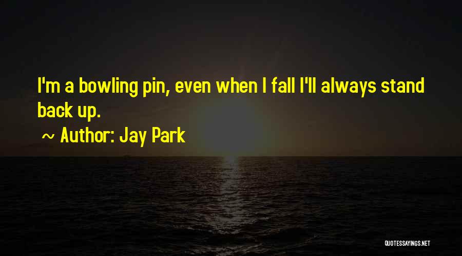 When I Fall Back Quotes By Jay Park