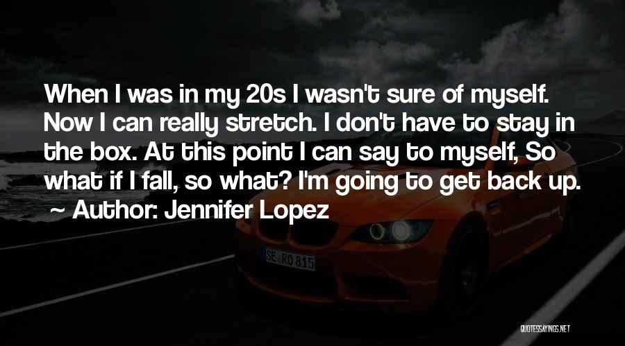 When I Fall Back Quotes By Jennifer Lopez