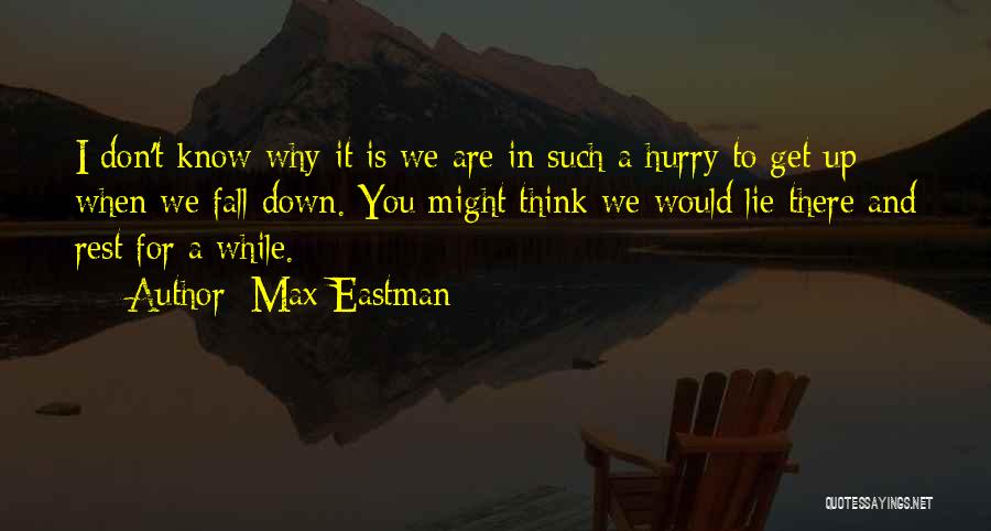 When I Fall Down Quotes By Max Eastman