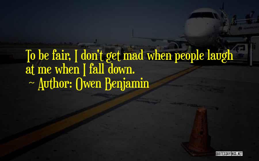 When I Fall Down Quotes By Owen Benjamin