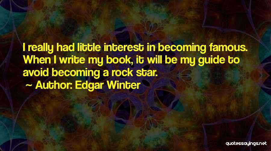 When I Famous Quotes By Edgar Winter