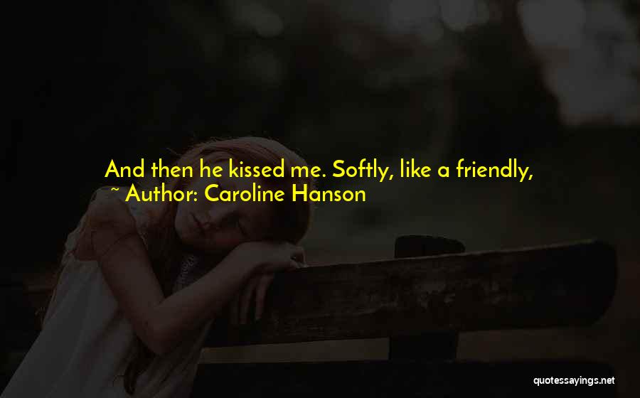 When I First Kissed You Quotes By Caroline Hanson