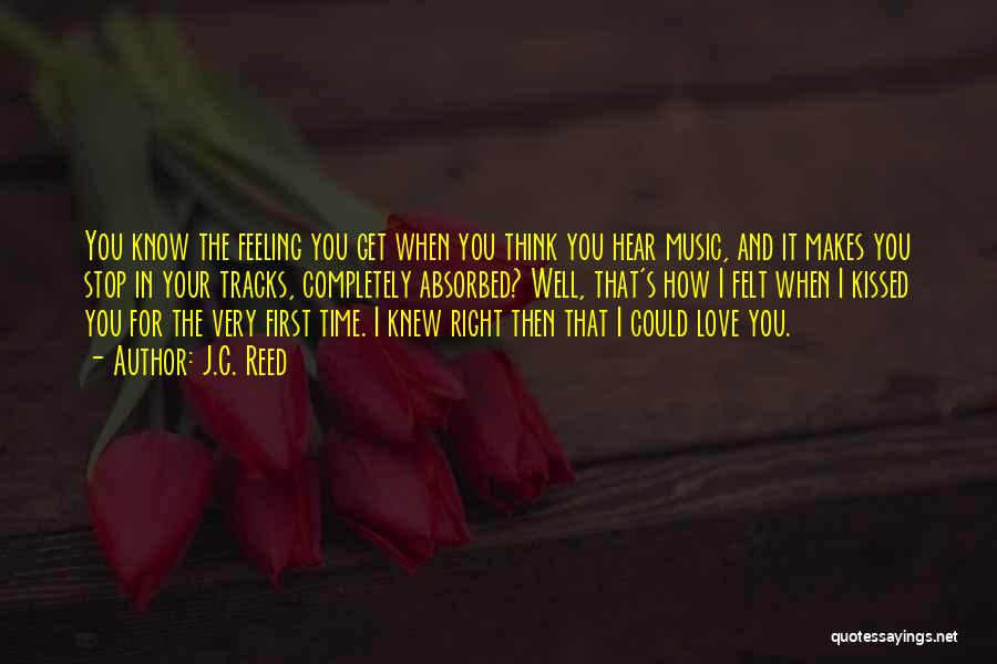 When I First Kissed You Quotes By J.C. Reed