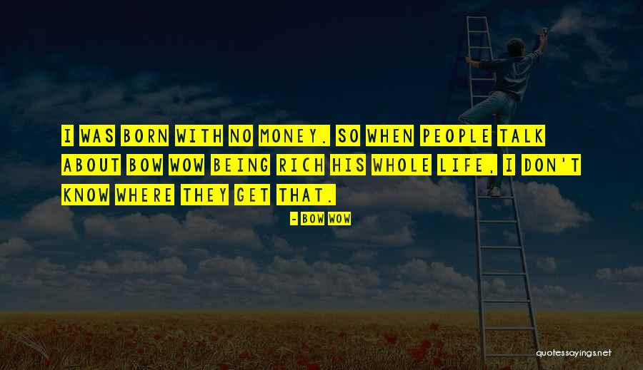 When I Get Rich Quotes By Bow Wow When I Get Rich Quotes By Bow Wow