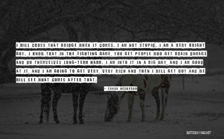 When I Get Rich Quotes By Conor McGregor When I Get Rich Quotes By Conor McGregor
