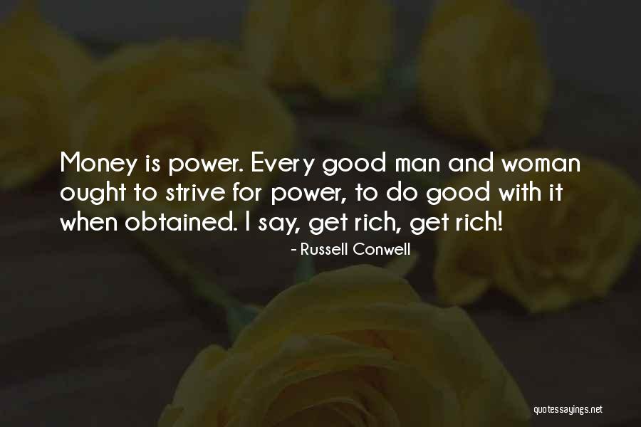 When I Get Rich Quotes By Russell Conwell When I Get Rich Quotes By Russell Conwell