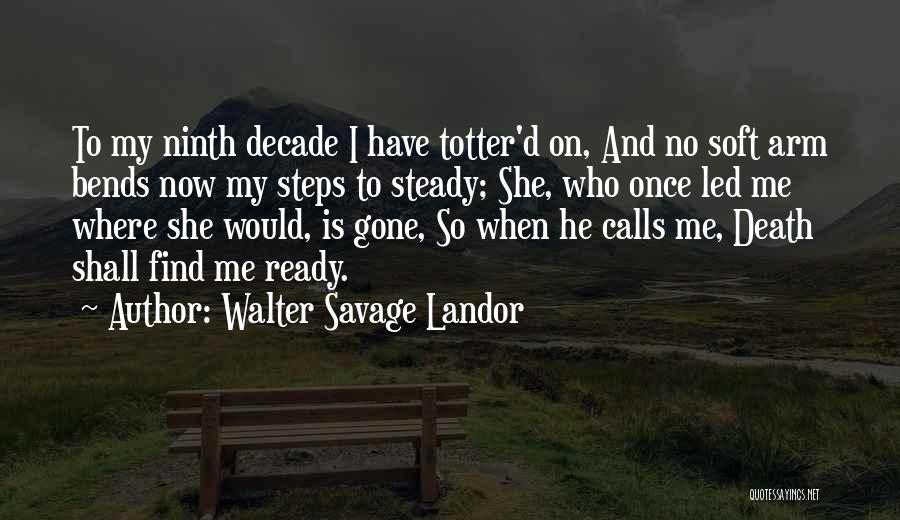 When I Gone Quotes By Walter Savage Landor