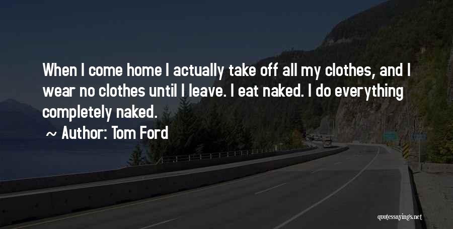 When I Leave Quotes By Tom Ford