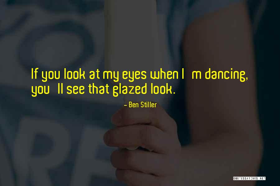 When I Look At You Quotes By Ben Stiller