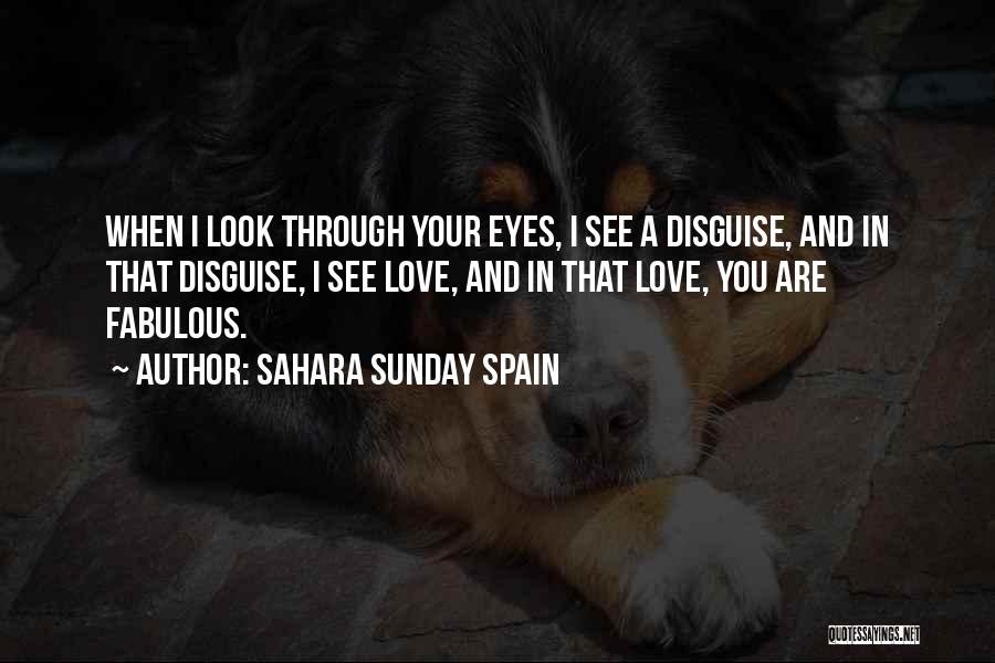 When I Look In Your Eyes Quotes By Sahara Sunday Spain