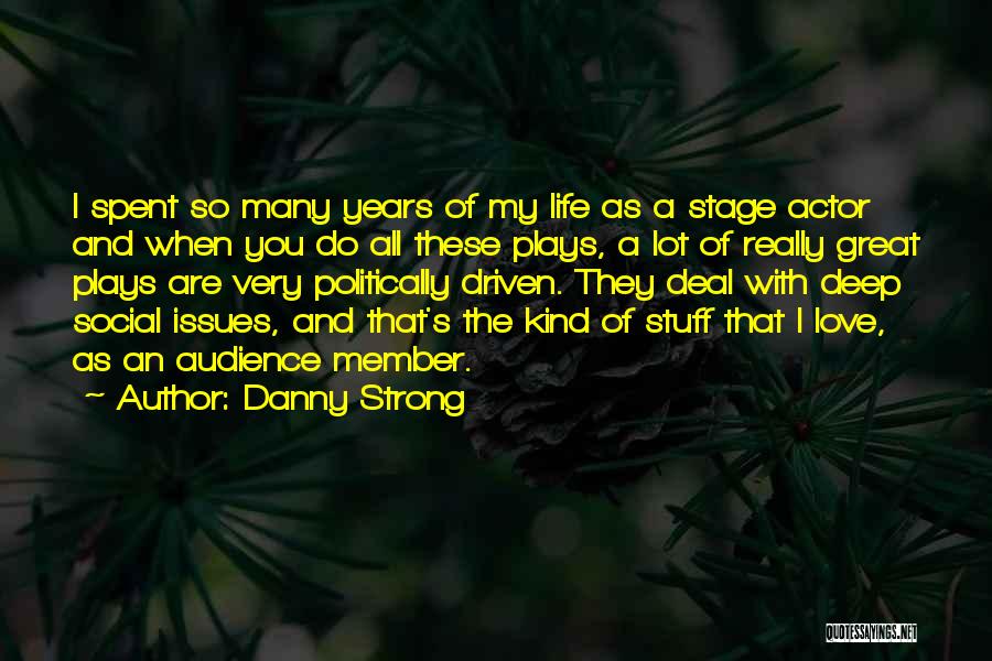 When I Love I Love Deep Quotes By Danny Strong