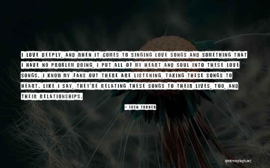 When I Love I Love Deeply Quotes By Josh Turner When I Love I Love Deeply Quotes By Josh Turner