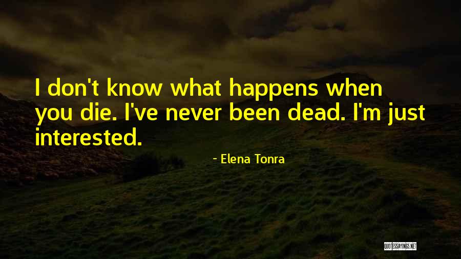 When I M Die Quotes By Elena Tonra