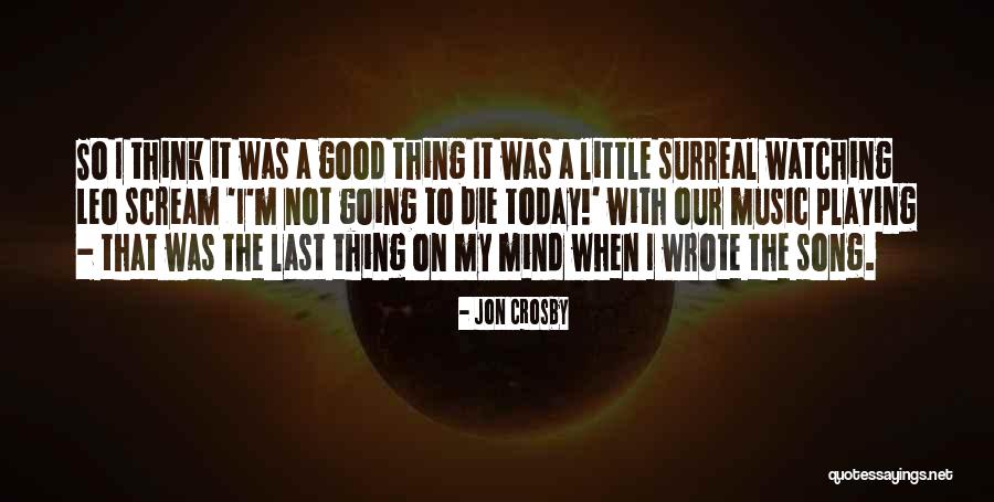 When I M Die Quotes By Jon Crosby