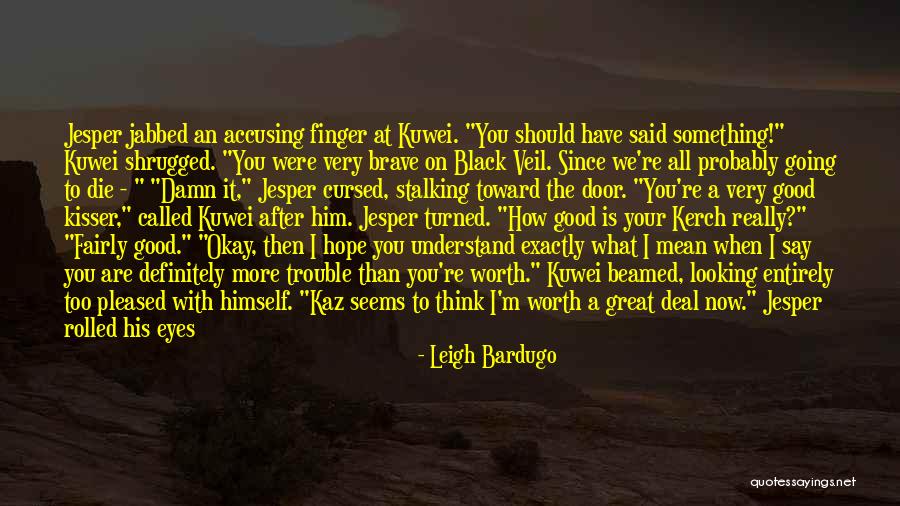 When I M Die Quotes By Leigh Bardugo