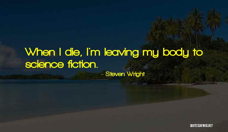 When I M Die Quotes By Steven Wright