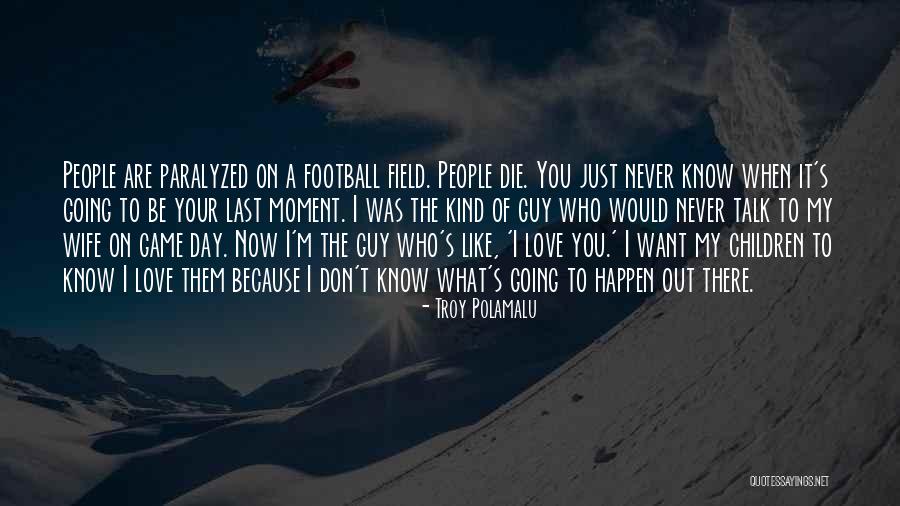 When I M Die Quotes By Troy Polamalu