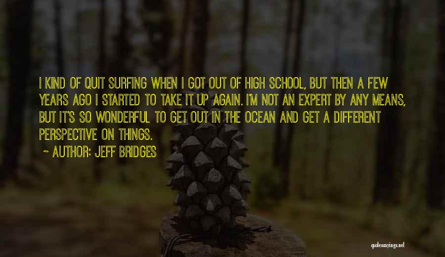 When I M High Quotes By Jeff Bridges