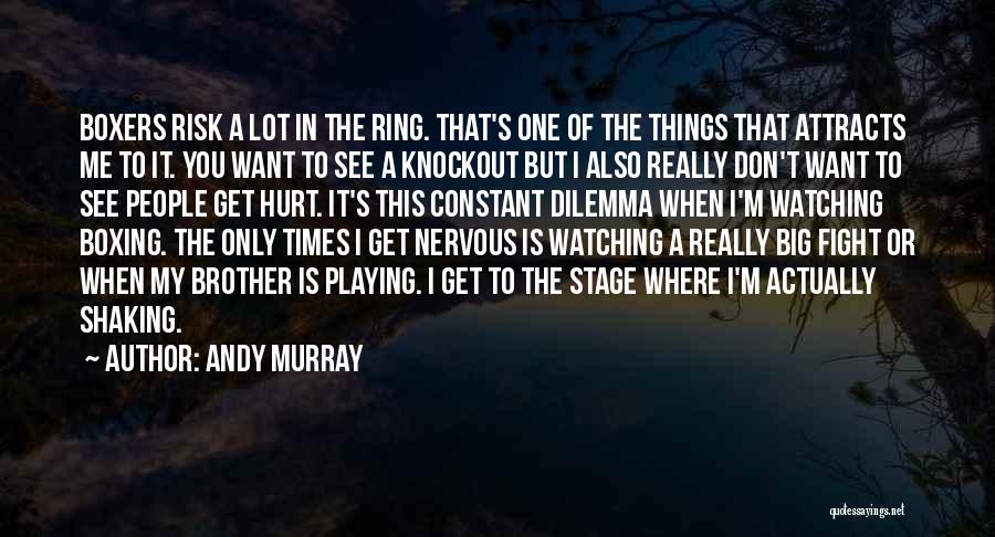 When I ' M Hurt Quotes By Andy Murray