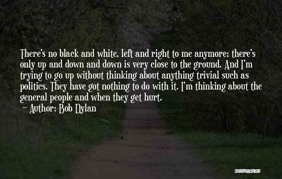 When I ' M Hurt Quotes By Bob Dylan