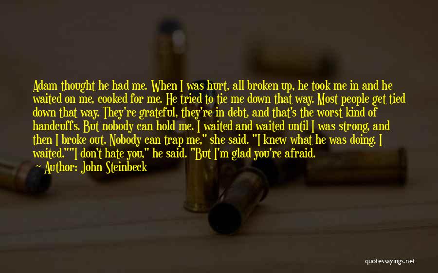 When I ' M Hurt Quotes By John Steinbeck