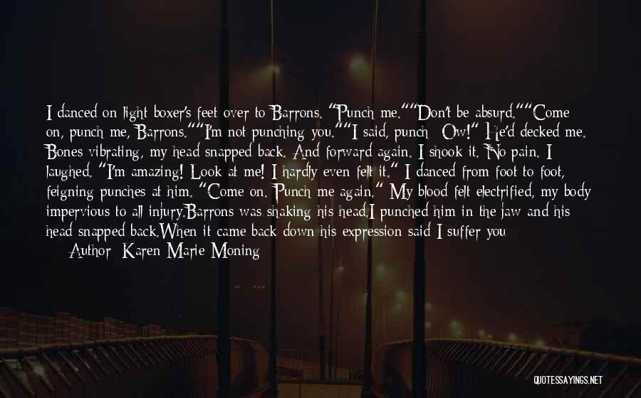 When I ' M Hurt Quotes By Karen Marie Moning