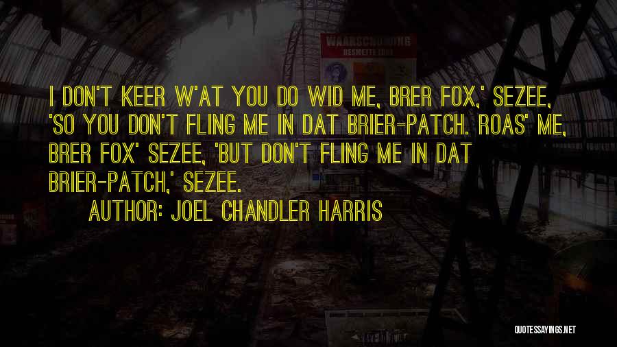 When I M Wid U Quotes By Joel Chandler Harris