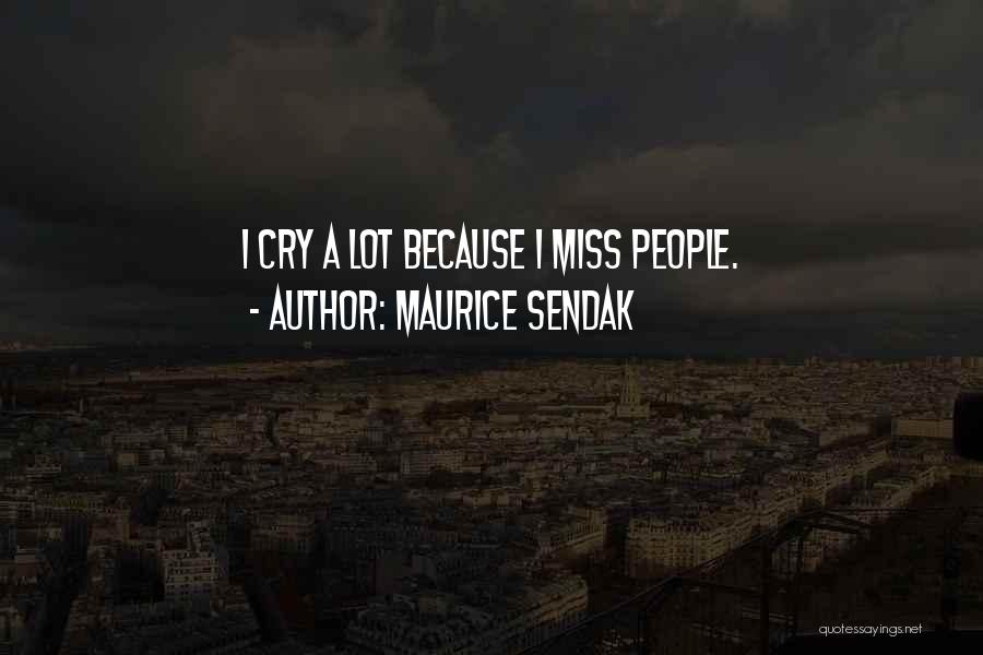 When I Miss You I Cry Quotes By Maurice Sendak