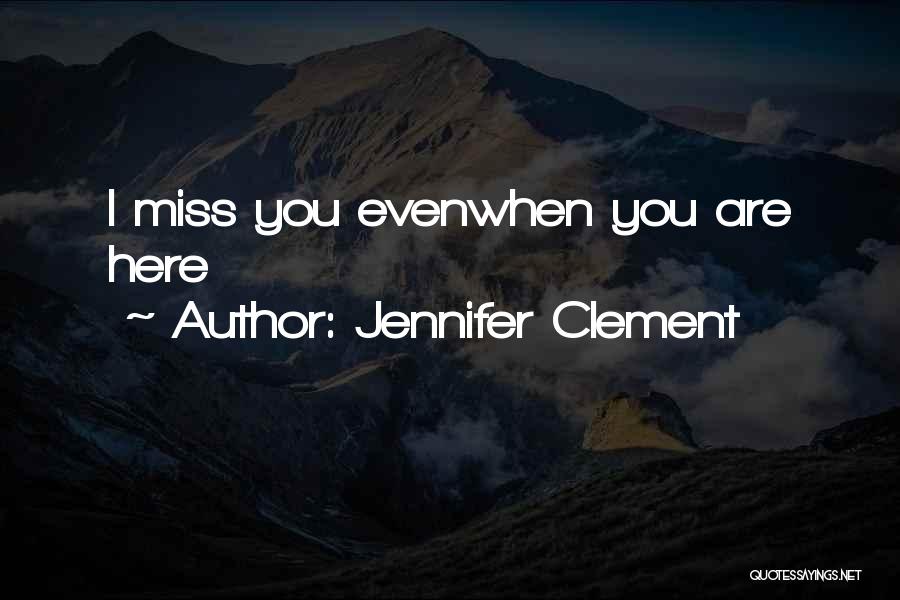 When I Miss You Quotes By Jennifer Clement