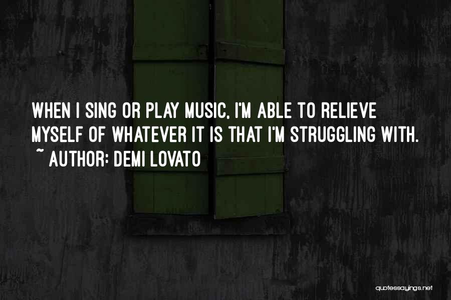 When I Play Music Quotes By Demi Lovato