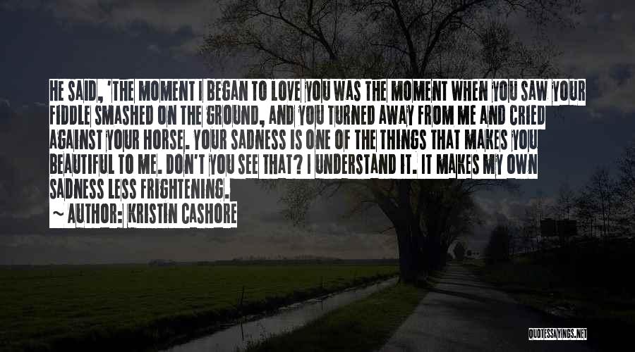 When I Saw You Love Quotes By Kristin Cashore