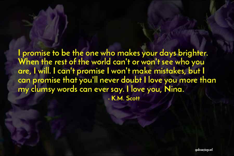 When I Say I Love You More Quotes By K.M. Scott When I Say I Love You More Quotes By K.M. Scott