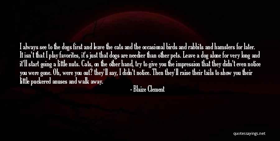 When I Say Leave Me Alone Quotes By Blaize Clement When I Say Leave Me Alone Quotes By Blaize Clement