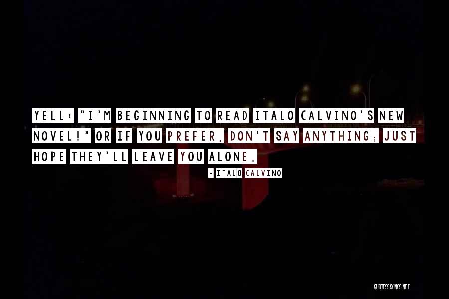 When I Say Leave Me Alone Quotes By Italo Calvino