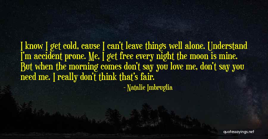 When I Say Leave Me Alone Quotes By Natalie Imbruglia