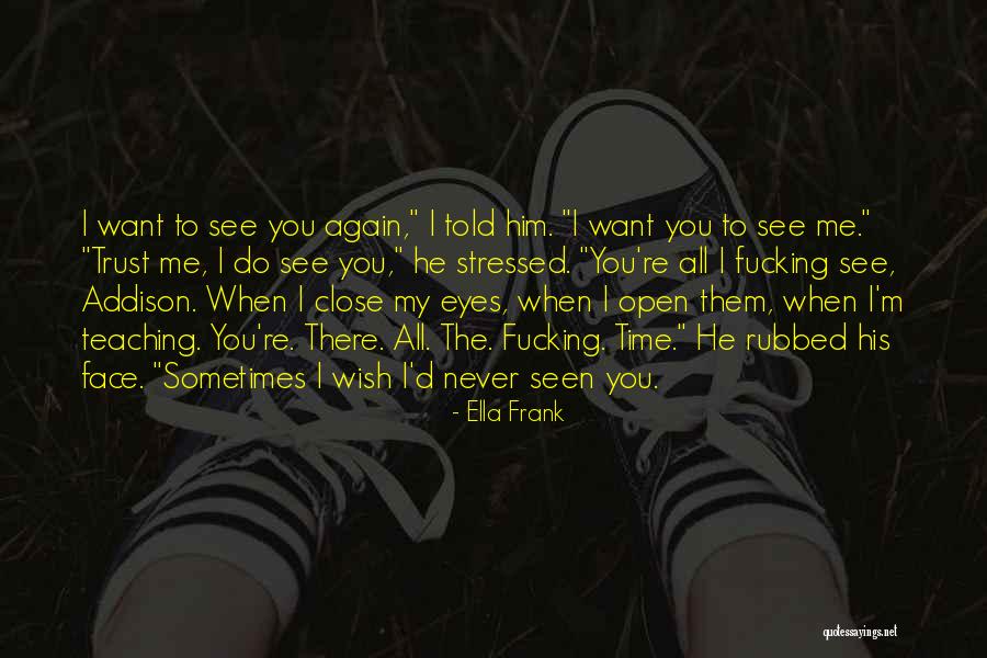 When I See You Again Quotes By Ella Frank When I See You Again Quotes By Ella Frank