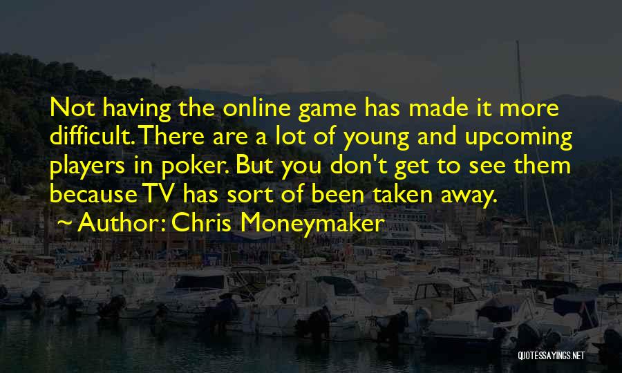 When I See You Online Quotes By Chris Moneymaker