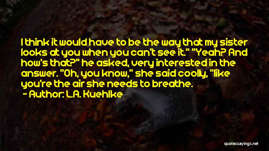 When I See You Romantic Quotes By L.A. Kuehlke