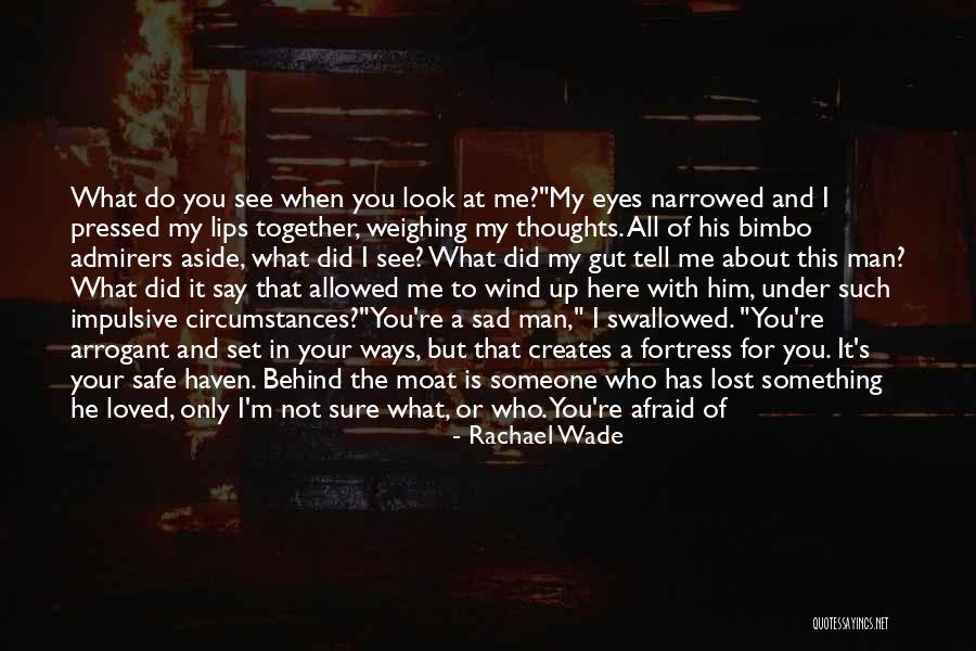 When I See You Sad Quotes By Rachael Wade When I See You Sad Quotes By Rachael Wade