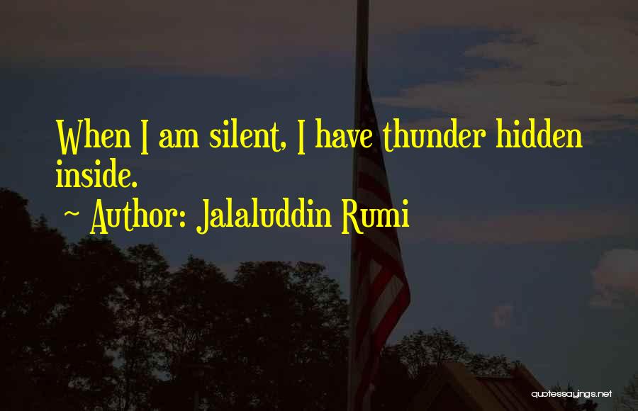 When I Silent Quotes By Jalaluddin Rumi