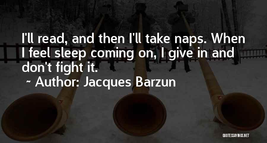 When I Sleep Quotes By Jacques Barzun