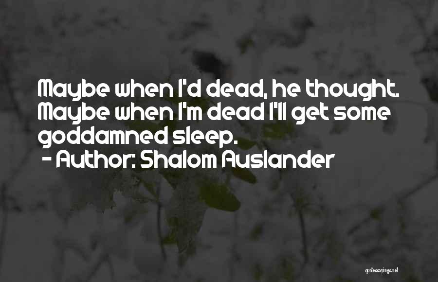 When I Sleep Quotes By Shalom Auslander