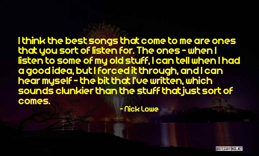 When I Tell You To Listen To A Song Quotes By Nick Lowe When I Tell You To Listen To A Song Quotes By Nick Lowe