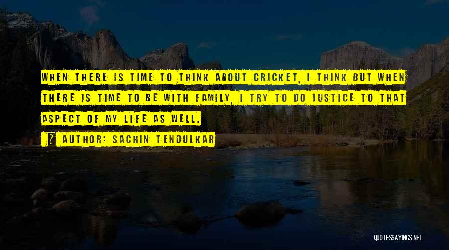 When I Think About My Life Quotes By Sachin Tendulkar