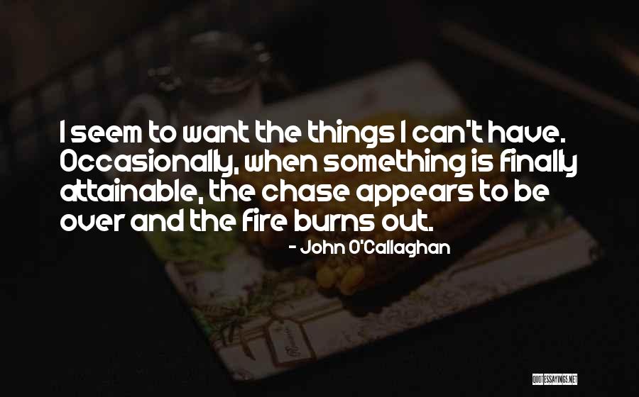 When I Want Something Quotes By John O'Callaghan